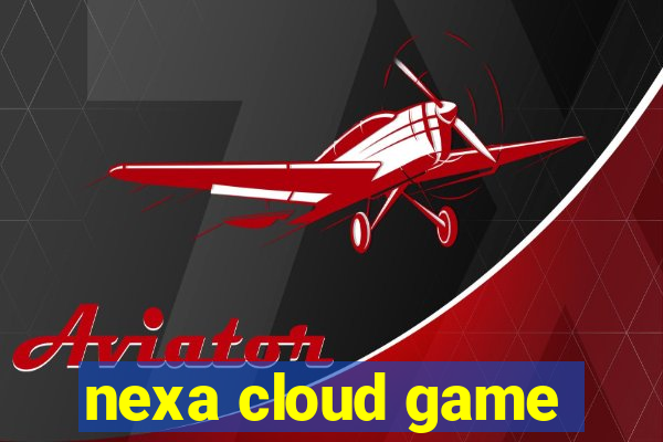 nexa cloud game